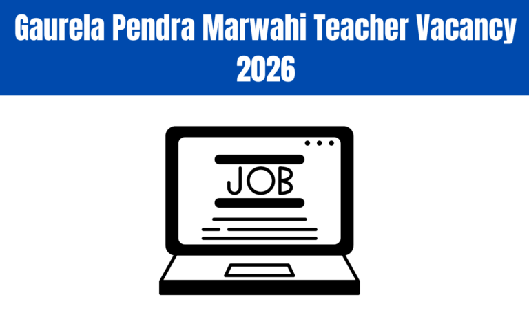 Gaurela Pendra Marwahi Teacher Vacancy 2026