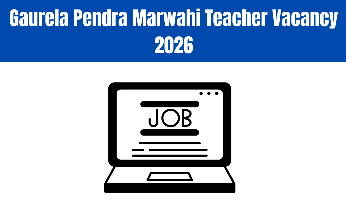 Gaurela Pendra Marwahi Teacher Vacancy 2026