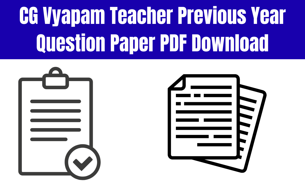 CG Vyapam Teacher Previous Year Question Papers PDF Download