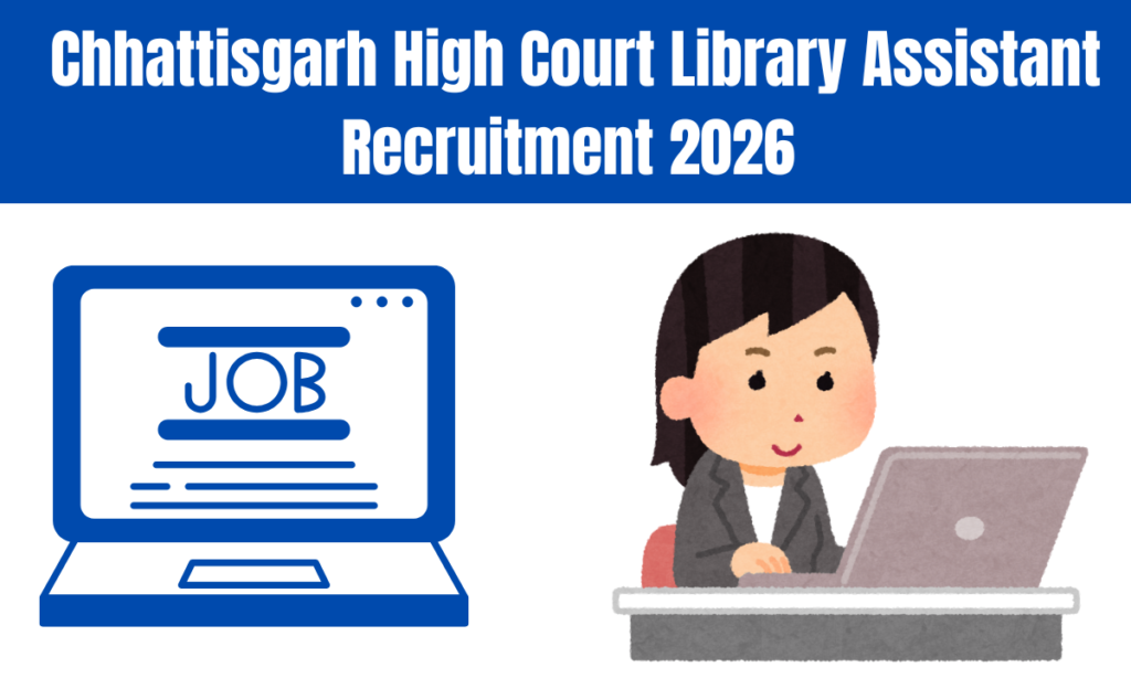 Chhattisgarh High Court Library Assistant Recruitment 2026